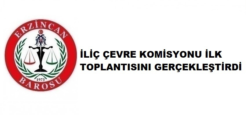 İliç Çevre Komisyonu İlk Toplantısını Gerçekleştirdi