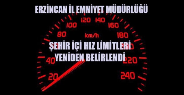 ERZİNCAN’DA HIZ LİMİTLERİ DEĞİŞTİ